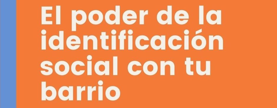 El poder de la identificación social con tu barrio