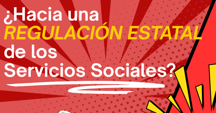 ¿Hacia una regulación estatal de los servicios sociales?